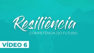 Série Resiliência a competência do futuro 6º VÍDEO [upl. by Schofield]