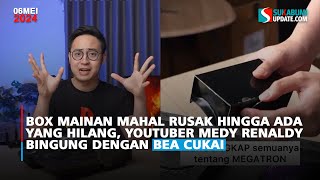 Box Mainan Mahal Rusak Hingga ada Yang Hilang YouTuber Medy Renaldy Bingung Dengan Bea Cukai [upl. by Nylaehs518]