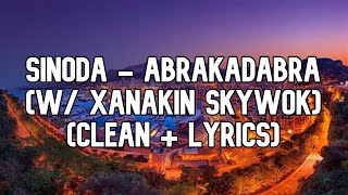 Sinoda  Abrakadabra CLEAN LYRICS W XANAKIN SKYWOK [upl. by Luiza261]