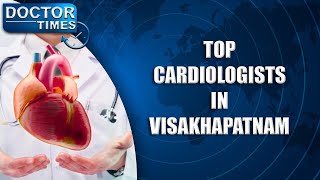 TOP CARDIOLOGISTS IN VISAKHAPATNAM [upl. by Romine]