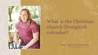 Ep 5 What is the Christian church liturgical calendar  For Your Formation podcast [upl. by Hidie]