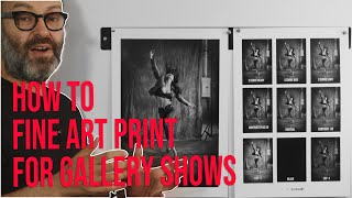 How To Make Fine Art Photography Prints For A Gallery Show  With Test Prints [upl. by Thissa]