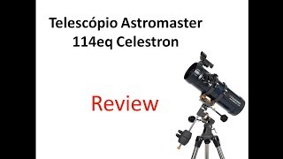 Review do Telescópio Celestron Astromaster 114eq [upl. by Acillegna]