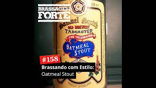 158 – Brassando com Estilo Oatmeal Stout [upl. by Hahn]