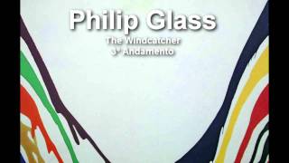 Philip Glass  The Windcatcher [upl. by Rebekkah]