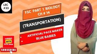 Ch14  Lec  33  Artificial Pace Maker  Blue Babies FSc Bio part 1riffatjahan [upl. by Neeroc]