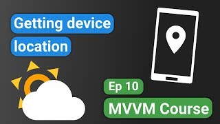 Android Kotlin Forecast App 10  Getting Device Location  MVVM Tutorial Course [upl. by Aikin]