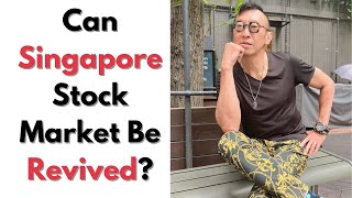 CAN SINGAPORE STOCK MARKET BE REVIVED [upl. by Yessak512]