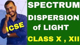 DISPERSION amp SPECTRUM of LIGHT  CLASS X  XII  ICSE  ISCCBSE [upl. by Livingston]