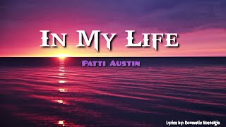 🎤In My Life  Patti AustinLyrics [upl. by Dlorah]