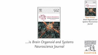 Introducing Brain Organoid and Systems Neuroscience Journal [upl. by Whyte]