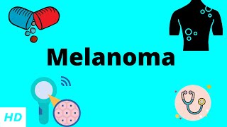 Melanoma Causes Signs and Symptoms DIagnosis and Treatment [upl. by Ettenuj]