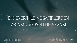 BİOENERJİ İLE NEGATİFLERDEN ARINMA VE BOLLUK SEANSI [upl. by Erdnuaed]