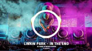 Linkin Park  In The End Dj Dark amp Nesco Remix Bass boosted hits populer 2019 [upl. by Theo]