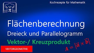 Flächenberechnung Dreieck Parallelogramm mit Vektorprodukt  Kreuzprodukt  Spatprodukt [upl. by Zemaj]