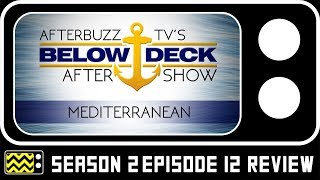 Below Deck Mediterranean Season 2 Episode 12 Review amp After Show  AfterBuzz TV [upl. by Aikas]