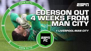 Ederson to miss 4 WEEKS FOR MAN CITY 😳  More REACTION to LiverpoolMan City 👀  ESPN FC [upl. by Plerre]