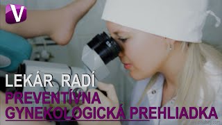 Lekár radí  PREVENTÍVNA GYNEKOLOGICKÁ PREHLIADKA [upl. by Ethben812]