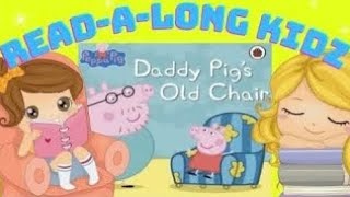 Read Aloud Books For Kids  Peppa Pig  Daddy Pig’s Old Chair readalongkidz [upl. by Bahner591]