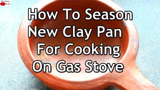 Clay Pot Seasoning  How To Use New Clay Pot For Cooking  Mud PotsClay Pans Seasoning On Gas Stove [upl. by Ayotaj882]