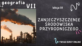 Geografia klasa 7 Lekcja 33  Zanieczyszczenie środowiska przyrodniczego [upl. by Dylana808]