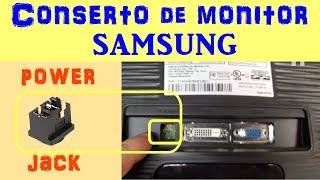 Conserto de Monitor SAMSUNG  DC POWER JACK [upl. by Utir]