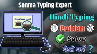 Sonma Typing Hindi Problem  Hindi Font Problem  Hindi Typing Not Available In Sonma Typing Expert [upl. by Sidnak223]