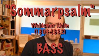 Sommarpsalm Waldemar Åhlén BASS [upl. by Jelene199]