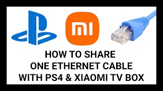 How to Share One Ethernet Cable with a PlayStation 4 and a Xiaomi TV Box [upl. by Notrab]