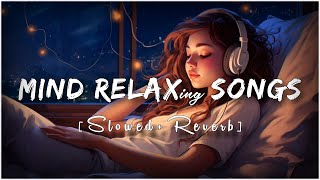 Mind Fresh Mashup 🪷 Slowed amp Reverb ❤️ Arijit Sing Love Mashup 😍 Heart Touching Songs [upl. by Ame]