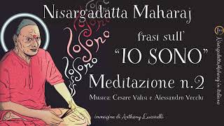 Nisargadatta Maharaj  Frasi sull quotIO SONO  Meditazione 2 [upl. by Anihcak]