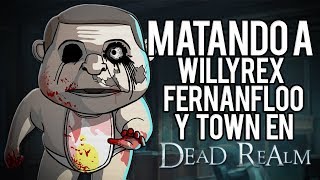 Matando A Willyrex Fernanfloo Itowngameplay En Dead Realm  Recordando [upl. by Chansoo]