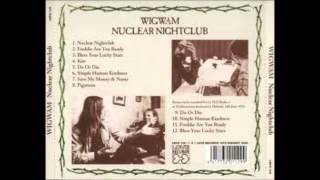 Wigwam  Nuclear Nightclub [upl. by Eirrek626]