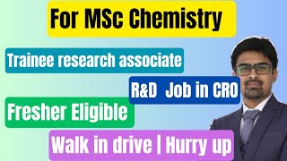 MSc Chemistry Fresher Jobs 🔥🔥  Trainee Research Associate [upl. by Hurley]