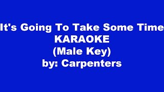 Carpenters Its Going To Take Some Time Karaoke Male Key [upl. by Opiak]