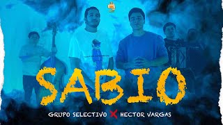 Grupo Selectivo ft Hector Vargas  SABIO Video Oficial [upl. by Nnylav]