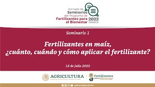 Oaxaca  Seminario 1 quotFertilizantes en maíz ¿cuánto cuándo y cómo aplicar el fertilizantequot [upl. by Cowley]