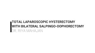 TOTAL LAPAROSCOPIC HYSTERECTOMY WITH BL SALPINGOOOPHORECTOMY [upl. by Iggem]