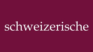 How to Pronounce schweizerische swiss Correctly in German [upl. by Bethanne237]