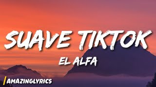 El Alfa  Suave TikTok Songsped up Lyrics [upl. by Nivlak]