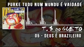 05 Deus é Brazileiro Trilha Sonora do Gueto [upl. by Eissej]