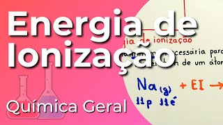 Energia de Ionização  Propriedades periódicas dos elementos [upl. by Emee]