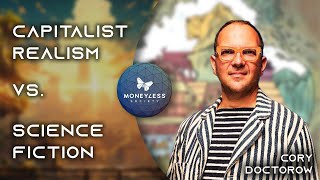 Capitalist Realism vs Science Fiction ft Cory Doctorow [upl. by Rovelli]