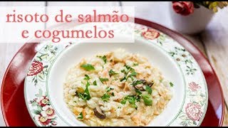 Risoto de Salmão e Cogumelos  Papos e Pitadas [upl. by Dripps]