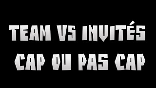 CAP OU PAS CAP Team vs Invités [upl. by Anitrebla]