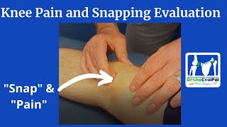 Knee Pain and Snapping Evaluation [upl. by Siusan]