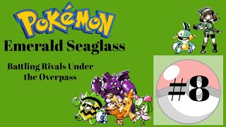 Mangoblivian Plays Pokemon Emerald Seaglass 8 Battling Rivals Under the Overpass [upl. by Goldy]