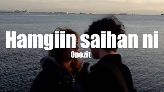 Opozit  Hamgiin saihan ni Lyrics [upl. by Suivatal]