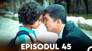 Mireasa Din Istanbul Episodul 45 [upl. by Hattie695]