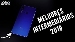 5 MELHORES CELULARES INTERMEDIÁRIOS 2019 CUSTO x BENEFICIO [upl. by Lenrad]